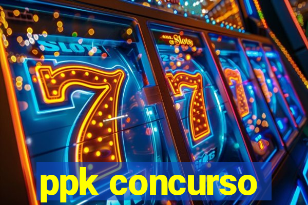 ppk concurso